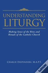 Understanding Liturgy : Making Sense Of