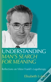 Understanding Man'S Search For Meaning
