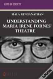 Understanding Maria Irene Fornes' Theatre