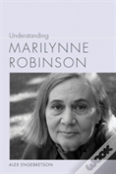 Understanding Marilynne Robinson