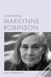 Understanding Marilynne Robinson