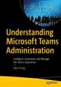 Understanding Microsoft Teams Administration - Preview