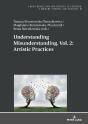 Understanding Misunderstanding. Vol. 2: Artistic Practices - Preview