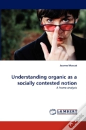 Understanding Organic As A Socially Contested Notion