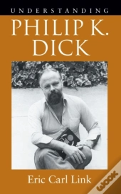 Understanding Philip K. Dick