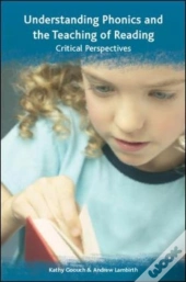 Understanding Phonics And The Teaching Of Reading: A Critical Perspective