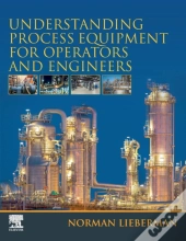 Understanding Process Equipment For Operators And Engineers