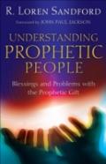 Understanding Prophetic People Â€“ Blessings And Problems With The Prophetic Gift