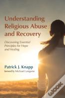 Understanding Religious Abuse And Recovery