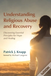 Understanding Religious Abuse And Recovery