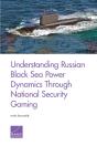 Understanding Russian Black Sea Power Dynamics Through National Security Gaming - Preview
