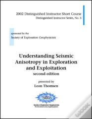 Understanding Seismic Anisotropy In Exploration And Exploitation