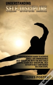 Understanding Self- Discipline: A Compre