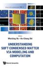 Understanding Soft Condensed Matter Via Modeling And Computation - Preview
