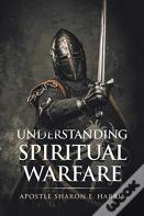 Understanding Spiritual Warfare
