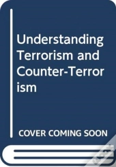 Understanding Terrorism And Counter-Terrorism