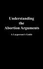 Understanding The Abortion Arguments - Preview
