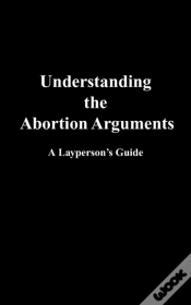 Capa do artigo Understanding The Abortion Arguments