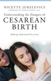 Understanding The Dangers Of Cesarean Birth