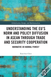Understanding The Eu'S Norm And Policy Diffusion In Asean Through Trade And Security Cooperation