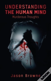 Understanding The Human Mind Murderous Thoughts