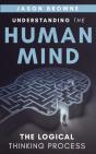 Understanding The Human Mind The Logical Thinking Process - Preview