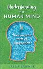 Understanding The Human Mind The Powerful Force Of Imagination - Preview