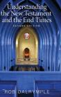 Understanding The New Testament And The End Times, Second Edition - Preview