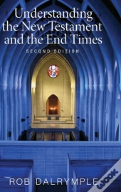 Understanding The New Testament And The End Times, Second Edition