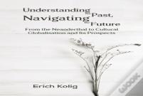 Understanding The Past, Navigating The Future
