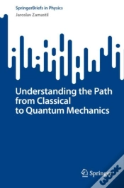 Capa do artigo Understanding The Path From Classical To Quantum Mechanics