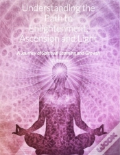 Capa do artigo Understanding The Path To Enlightenment, Ascension And Light