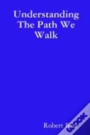 Understanding The Path We Walk