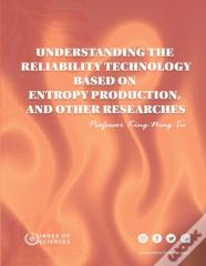 Understanding The Reliability Technology Based On Entropy Production, And Other Researches