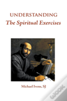 Understanding The Spiritual Exercises
