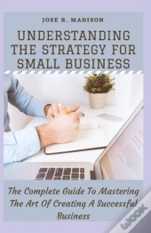 Understanding The Strategy For Small Business