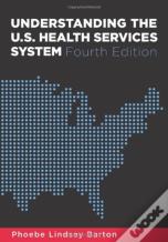 Understanding The U.S. Health Services System, Fourth Edition