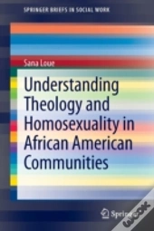 Understanding Theology And Homosexuality In African American Communities
