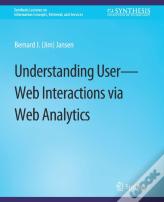 Understanding User-Web Interactions Via Web Analytics