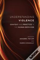 Understanding Violence: Context And Practice In The Human Services