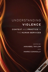 Understanding Violence: Context And Practice In The Human Services