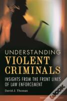 Understanding Violent Criminals