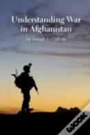 Understanding War In Afghanistan