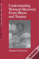 Understanding Women'S Recovery From Illness And Trauma