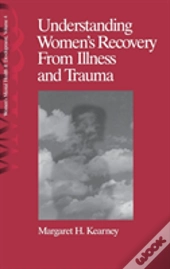 Understanding Women'S Recovery From Illness And Trauma