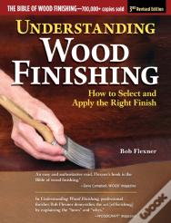 Understanding Wood Finishing, 3rd Revised Edition