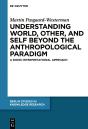 Understanding World, Other, And Self Beyond The Anthropological Paradigm - Preview