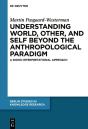 Understanding World, Other, And Self Beyond The Anthropological Paradigm - Preview