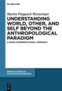 Understanding World, Other, And Self Beyond The Anthropological Paradigm - Preview