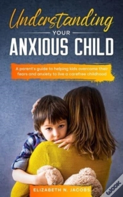 Capa do artigo Understanding Your Anxious Child